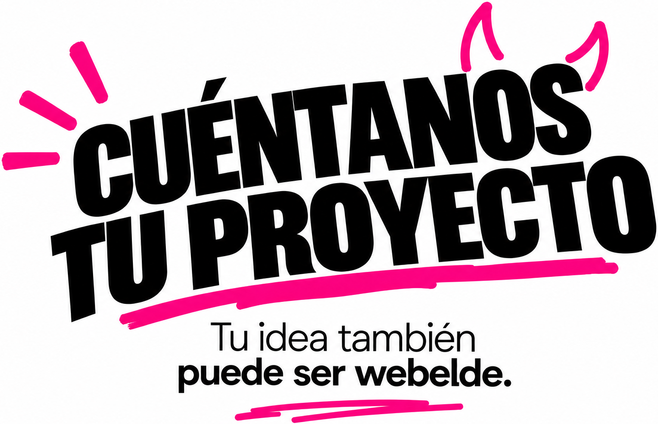 Cuéntanos tu proyecto. Tu idea también puede ser Webelde.